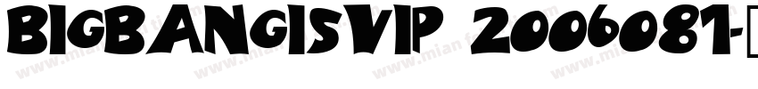 BIGBANGISVIP 2006081字体转换